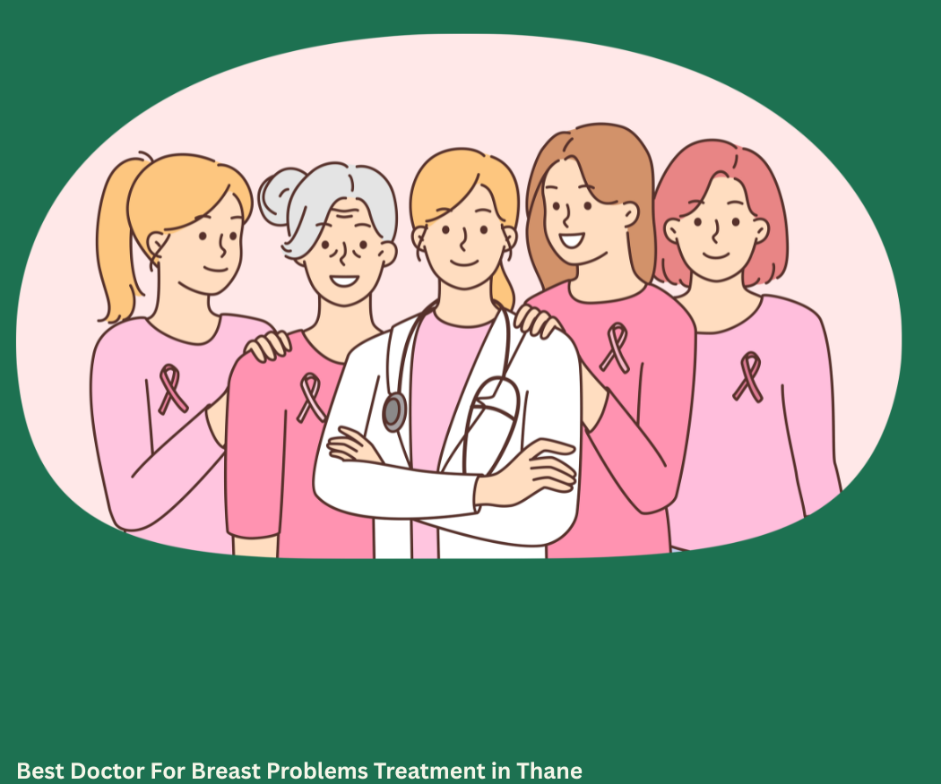 Best Doctor For Breast Problems Treatment in Thane